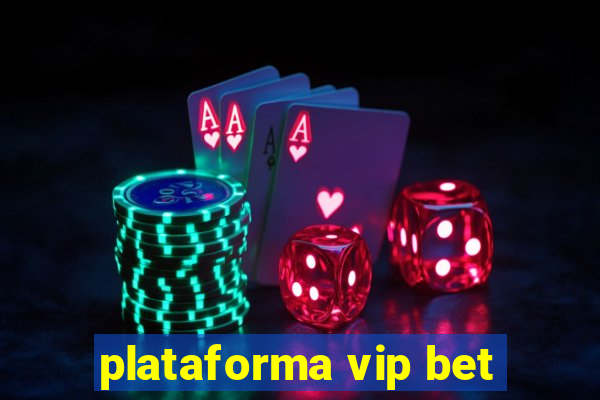 plataforma vip bet